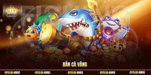 Bắn Cá Vàng Tại HITCLUB - Trải Nghiệm Săn Thưởng Hấp Dẫn