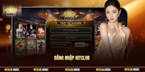 Đăng Nhập HITCLUB| Cập Nhật Thao Tác Thực Hiện Chi Tiết 2026