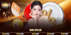 Keno HITCLUB – Trải Nghiệm Trúng Thưởng Dễ Dàng Và Hấp Dẫn